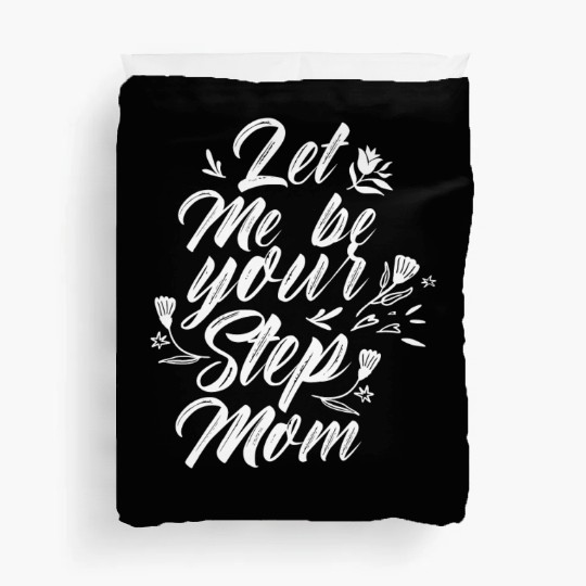 Let Me Be Your Stepmom Mother's Day Stepmother Duvet Covers