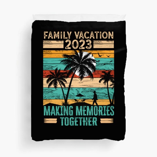 Family Vacation 2023 Making Memories Duvet Covers