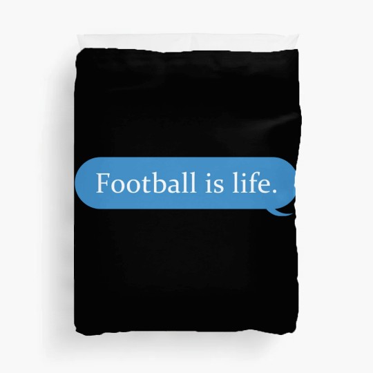 Football Is Life Positive Message Lovers Football Duvet Covers