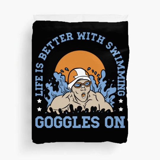 Swimmer Swimming Life Is Better With Swim Googles Duvet Covers