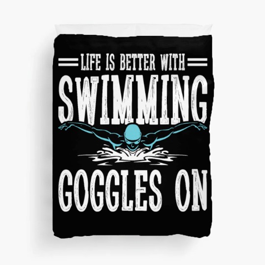 Swimmer Swimming Life Is Better With Swim Googles Duvet Covers
