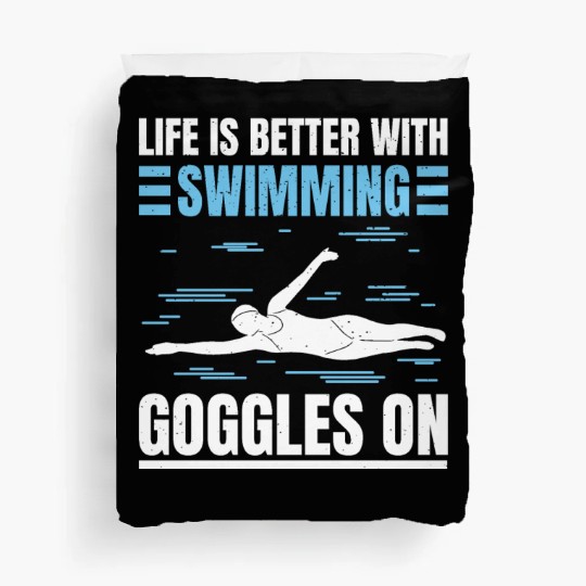 Swimmer Swimming Life Is Better With Swim Googles Duvet Covers