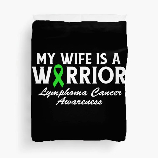 My Wife is a Warrior Green Ribbon Lymphoma Cancer Duvet Covers