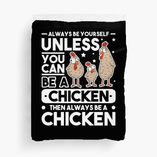 Always Be Yourself Unless You Can A Chicken Duvet Covers