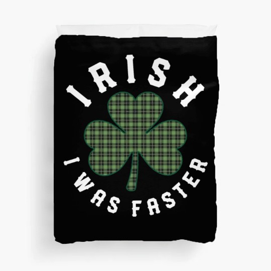 Shamrock Running Irish I Was Faster Duvet Covers