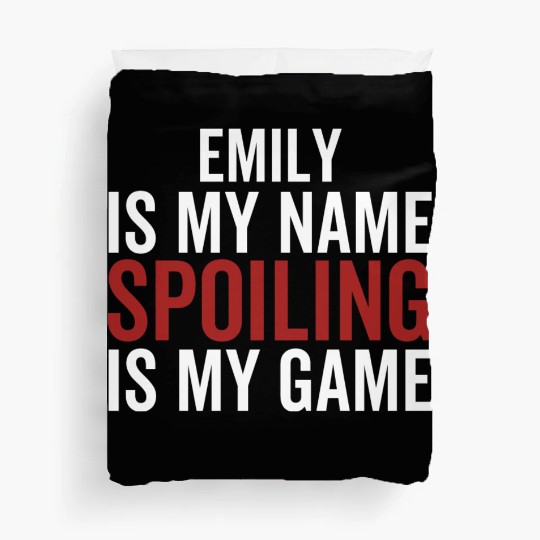 Emily is My Name Spoiling is My Game Duvet Covers