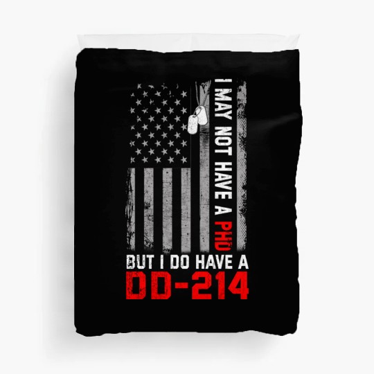 Veterans - I May Not Have A PhD But Have DD-214 Duvet Covers