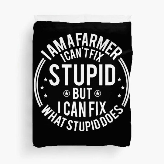 Farmer I Can'T Fix Stupid Funny Farmer Duvet Covers
