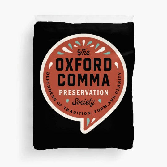 The Oxford Comma Preservation Society Duvet Covers