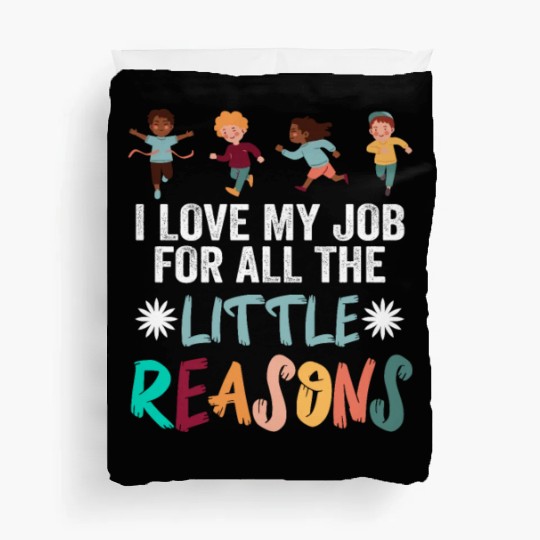 I Love My Job For All The Little Reasons Duvet Covers