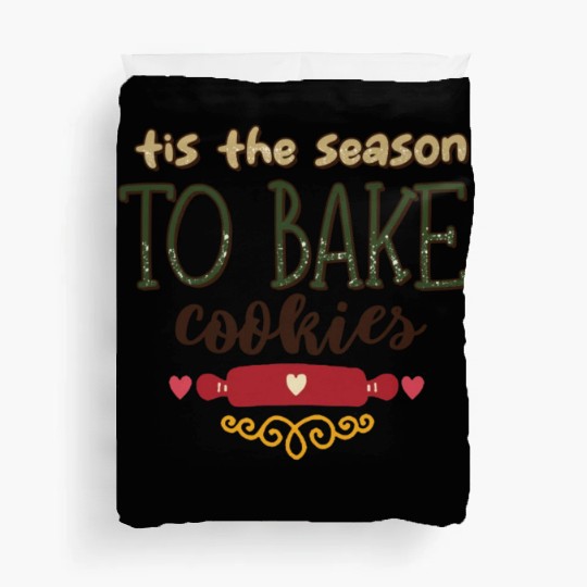 Tis the Season to Bake Cookies Duvet Covers