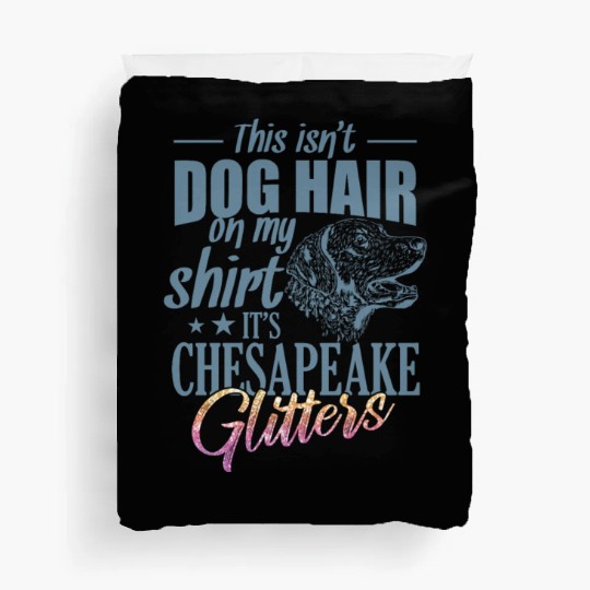 This isn't Dog Hair It's Chesapeake Glitters Duvet Covers