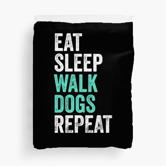 Eat Sleep Walk Dogs Dog Walking Dog Lover Duvet Covers