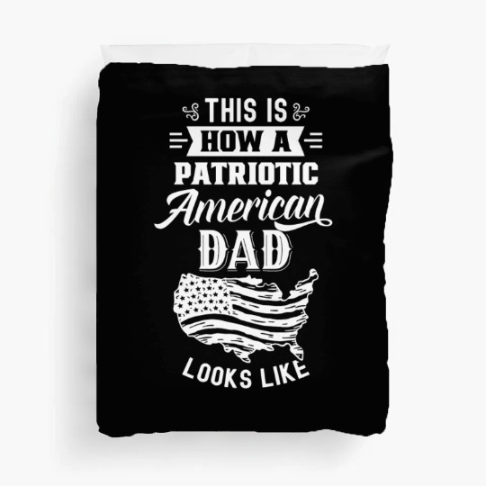 This Is How A Patriotic American Dad Looks Like US Duvet Covers