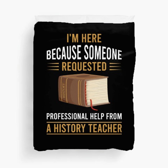 help from a History Teacher Duvet Covers