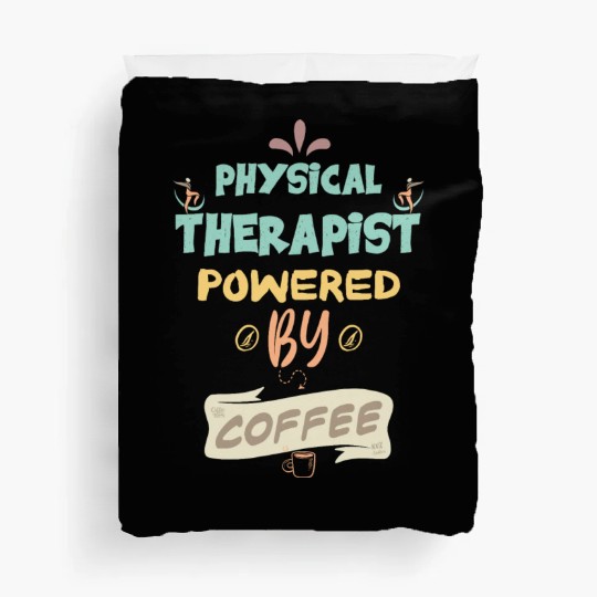 Physical Therapist Powered By Coffee Funny Duvet Covers
