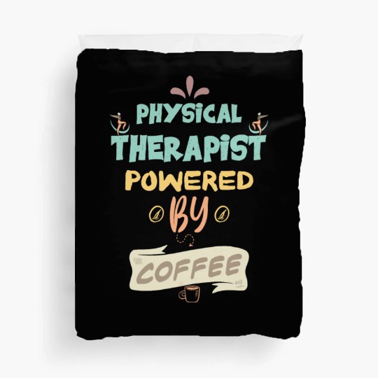 Physical Therapist Powered By Coffee Funny Duvet Covers