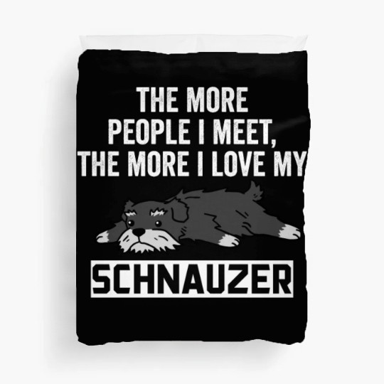 The More I Love My Schnauzer Duvet Covers