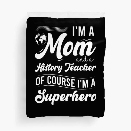 I'm a mom and a history teacher Duvet Covers
