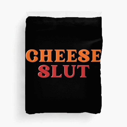 CHEESE SLUT Duvet Covers