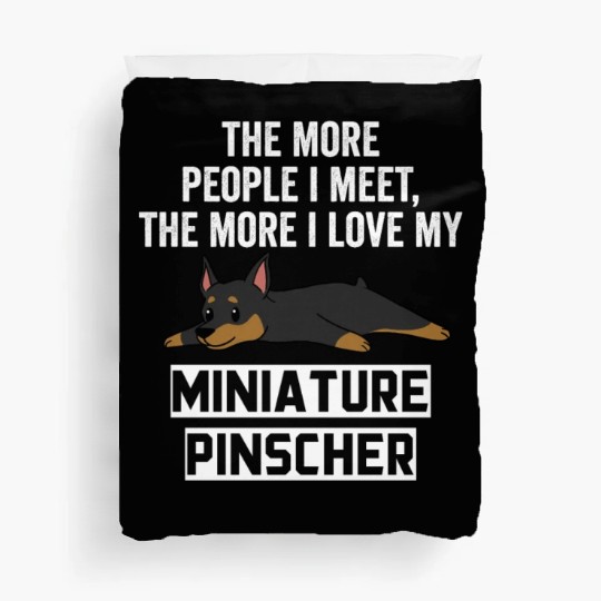 The More I Love My Miniature Pinscher Duvet Covers