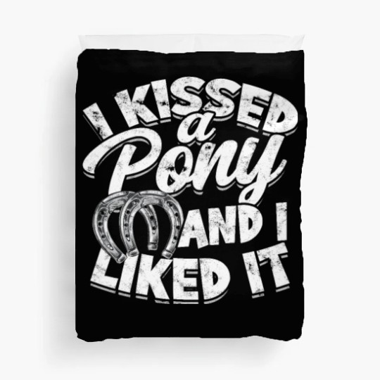 I kissed a pony and I liked it - horse Duvet Covers