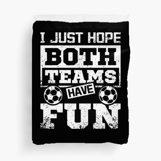 I just hope both teams have fun soccer game Duvet Covers