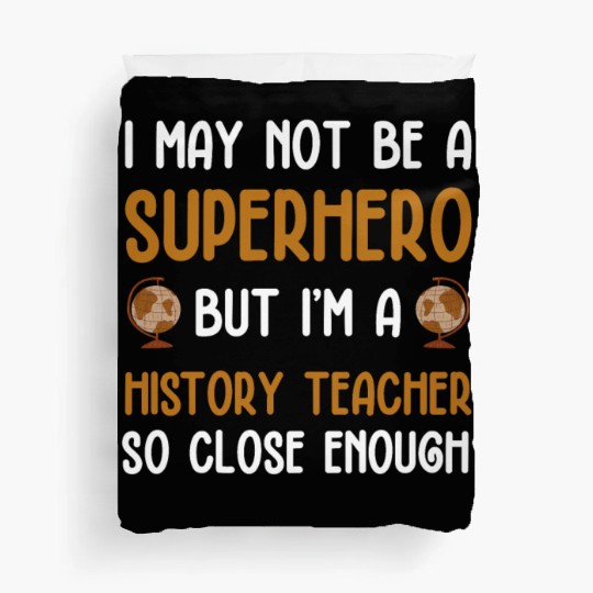History Teacher so close enough Duvet Covers