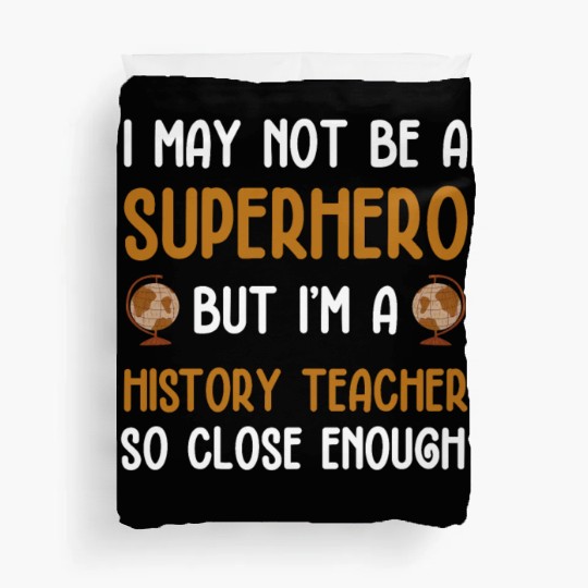 History Teacher so close enough Duvet Covers