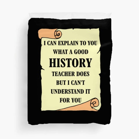 I can explain to you what a good History Teacher Duvet Covers