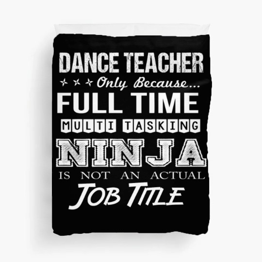 Dance Teacher Duvet Covers - Multitasking Ninja Job Gif