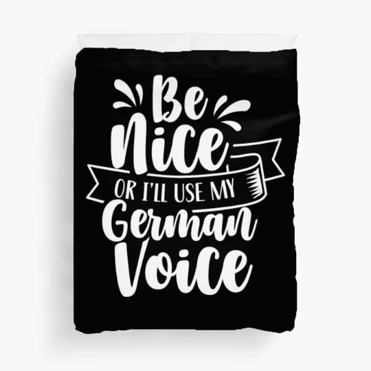 Be Nice Or I'll Use My German Voice Scream Teacher Duvet Covers
