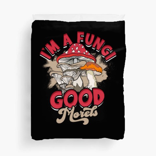 I'm a fungi Good morels - mycology Duvet Covers