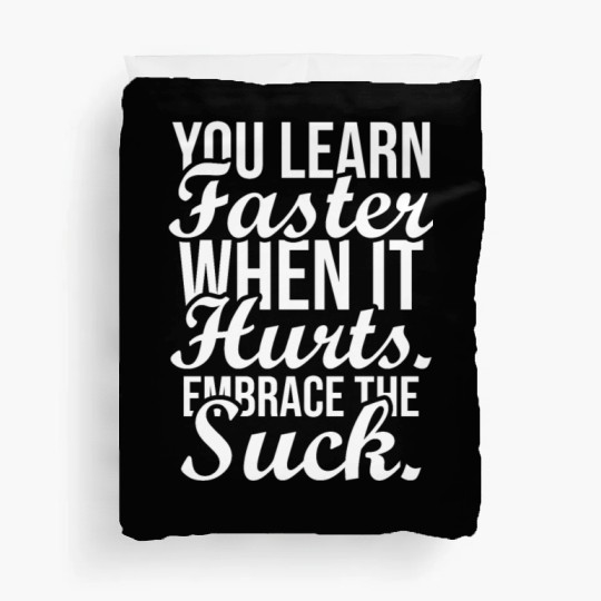 you learn faster when it hurts embrace the suck Duvet Covers