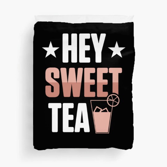 Funny Hey Sweet Tea Glass Drinking Iced Tea Duvet Covers