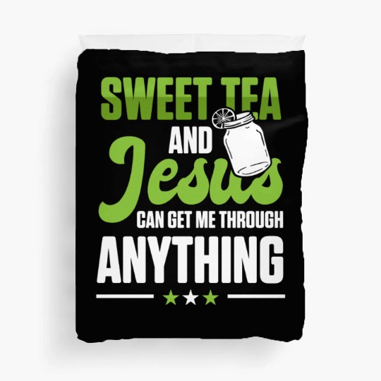 Funny Sweet Tea And Jesus Can Get Me Through Duvet Covers