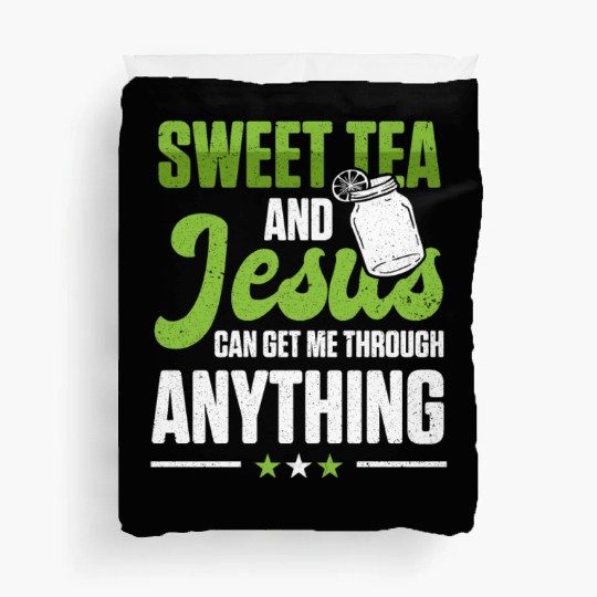 Funny Sweet Tea And Jesus Can Get Me Through Duvet Covers