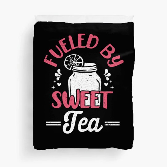 Funny Sweet Tea Fueled By Sweet Tea Duvet Covers