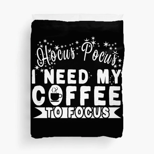 Hocus Pocus I Need My Coffee To Focus Duvet Covers