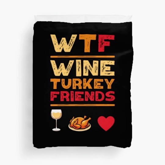 WTF Wine Turkey Friends And Family Funny Thanksgiv Duvet Covers