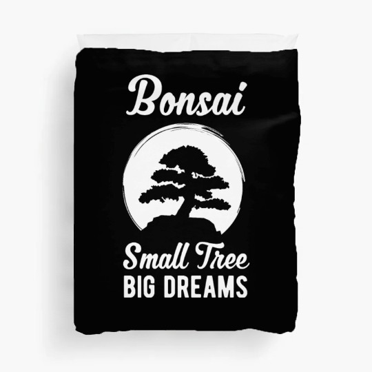 Funny Bonsai Small Tree Big Dream Funny Quote Duvet Covers
