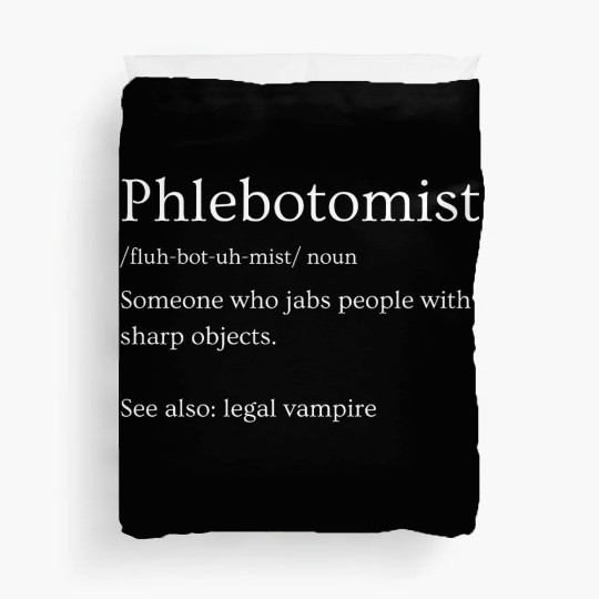 Phlebotomist Definition Funny Phlebotomy Duvet Covers