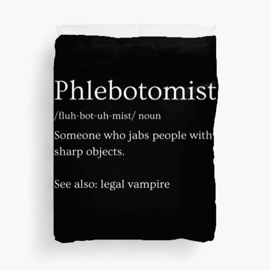 Phlebotomist Definition Funny Phlebotomy Duvet Covers