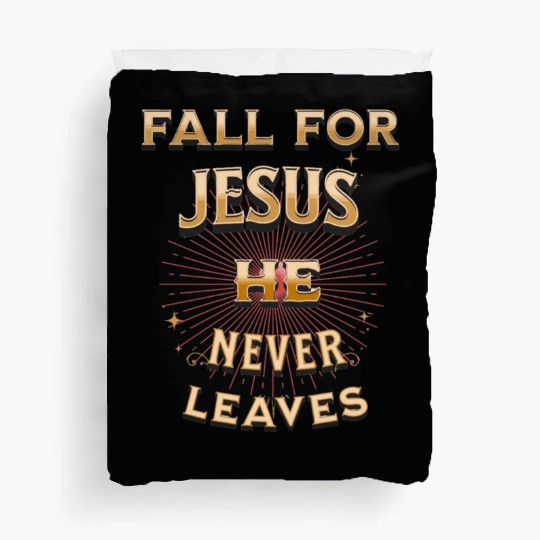 fall for Jesus he never leaves Duvet Covers
