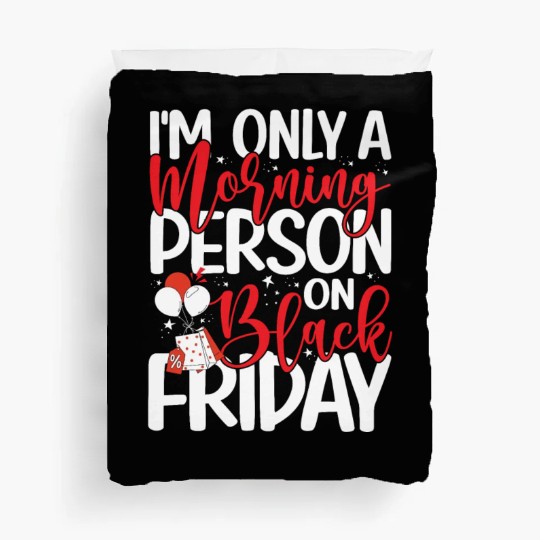 I'm Only A Morning Person On Black Friday Duvet Covers
