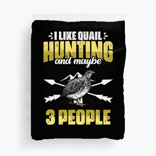 Funny I Like Quail Hunting And Maybe 3 People Duvet Covers