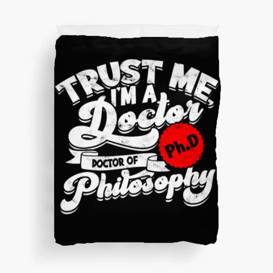 Trust Me I'm A Ph.d Doctorate Philosophy Phd Duvet Covers