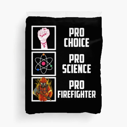 Pro Choice Pro Science Pro Firefighter Liberal Dem Duvet Covers