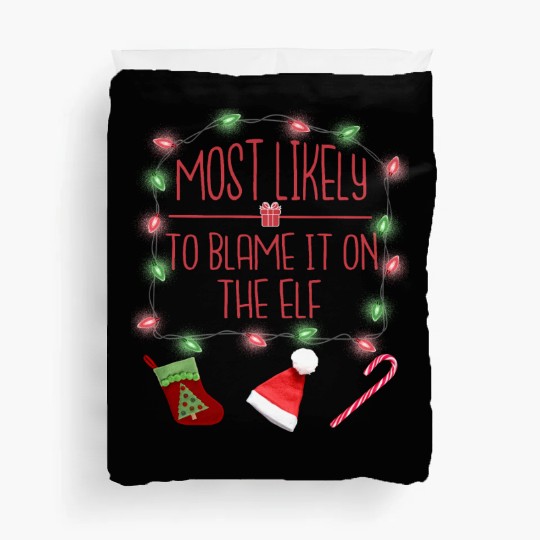 Most Likely To Blame It On The Elf Funny Christmas Duvet Covers