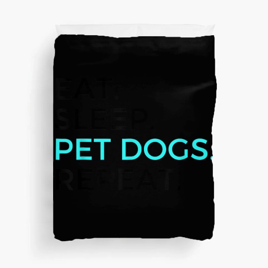 Funny Eat Sleep Pet Dogs Repeat Dog Lovers Duvet Covers